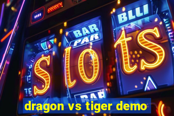 dragon vs tiger demo